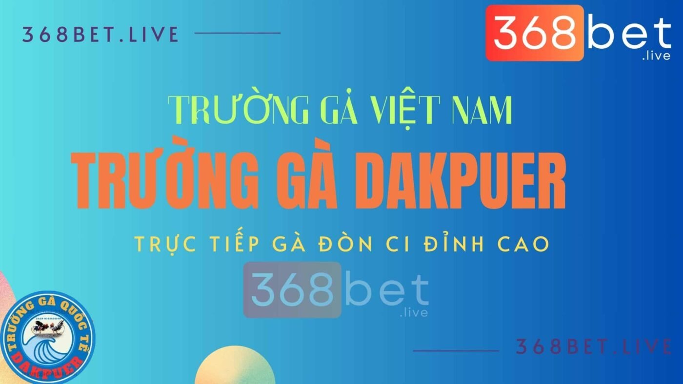 trường gà dakpuer 888 trực tiếp